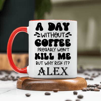 Red Funny Coffee Mug With Why Risk Losing Coffee Design