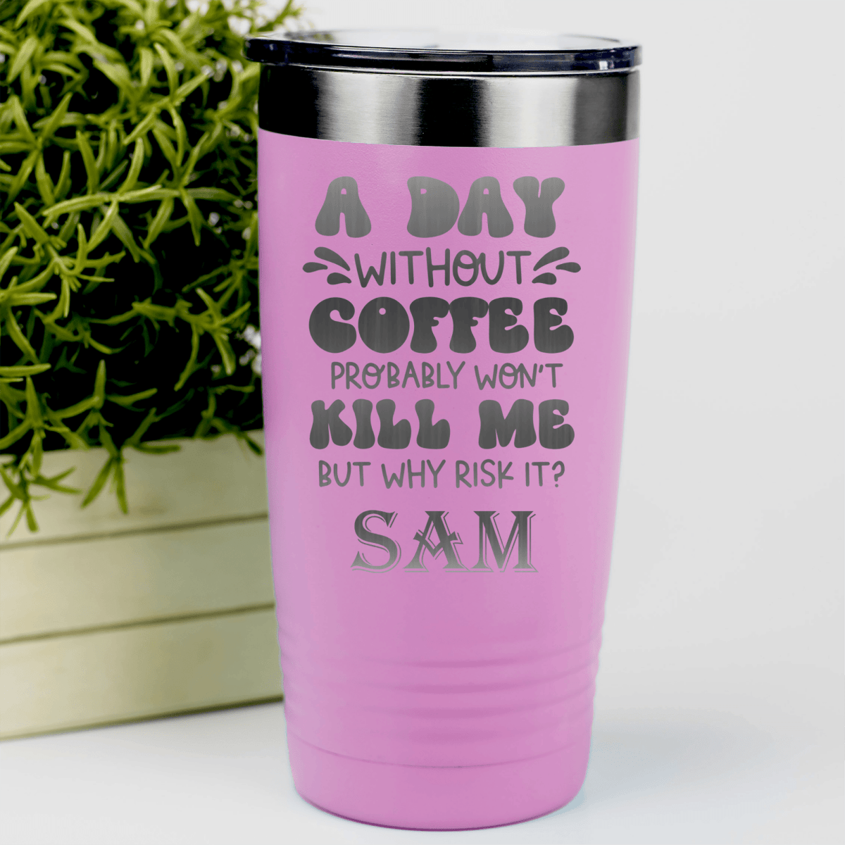 Pink Funny Tumbler With Why Risk Losing Coffee Design