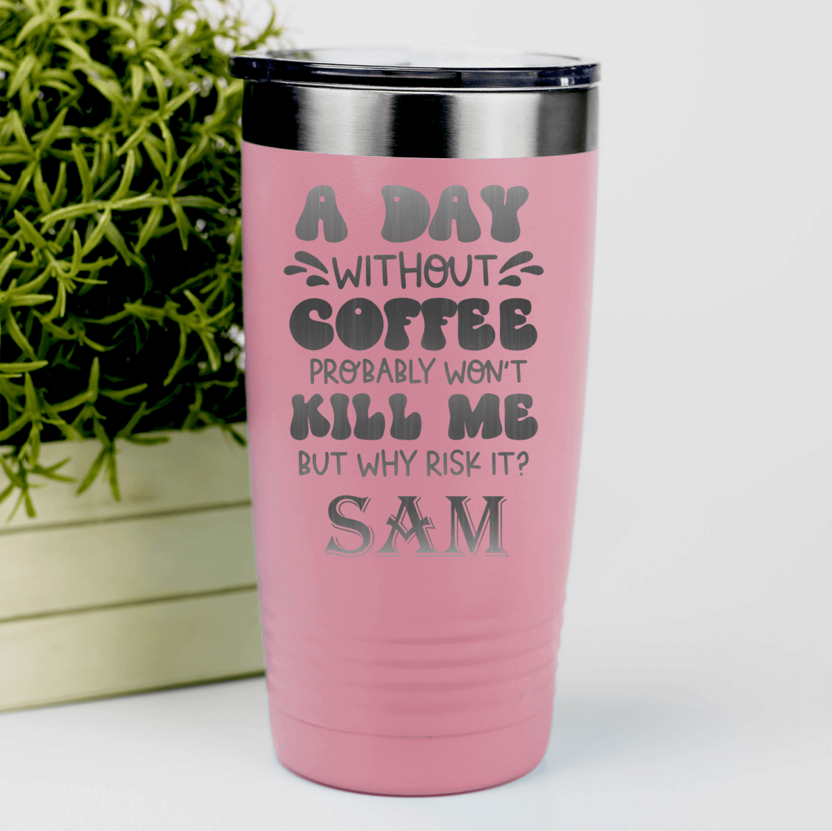 Salmon Funny Tumbler With Why Risk Losing Coffee Design