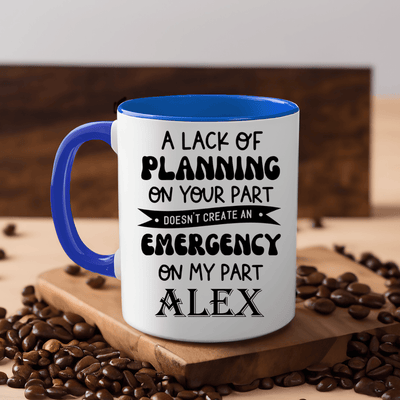 Blue Funny Coffee Mug With Your Plans Arent My Emergency Design
