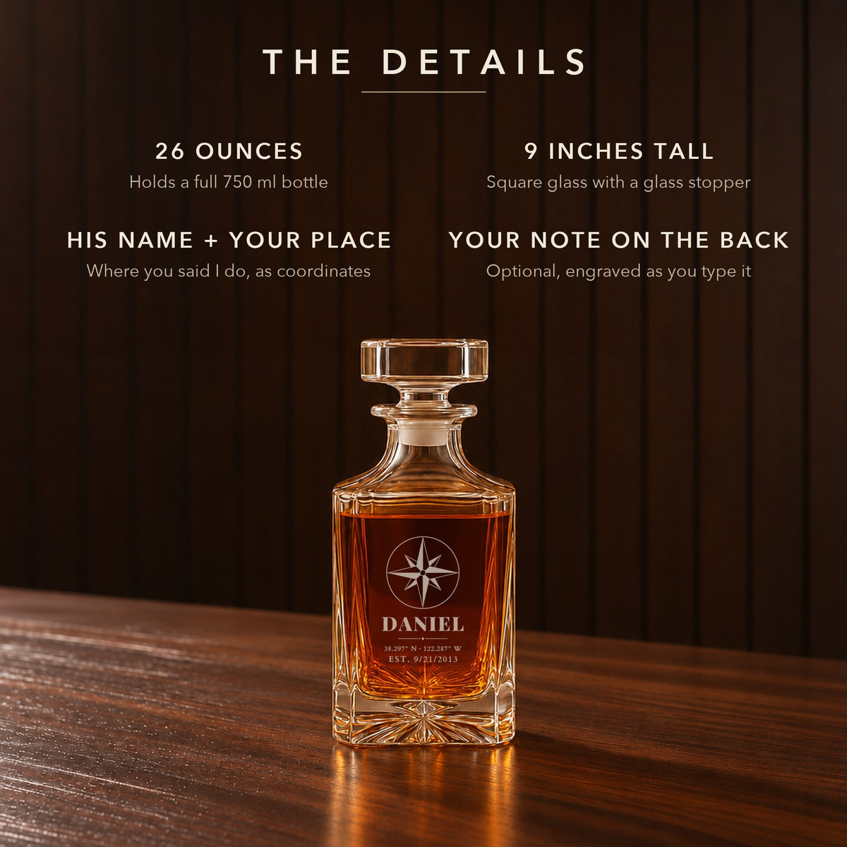Details of the engraved anniversary decanter for husband: 26 oz, 9 inches tall, his name and the coordinates of where you said I do, your note on the back