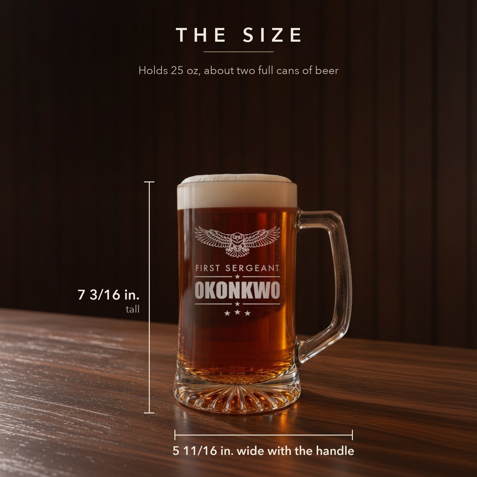 Size guide for the 25 oz engraved Army retirement stein, 7 3/16 inches tall and 5 11/16 inches wide, engraved First Sergeant Okonkwo