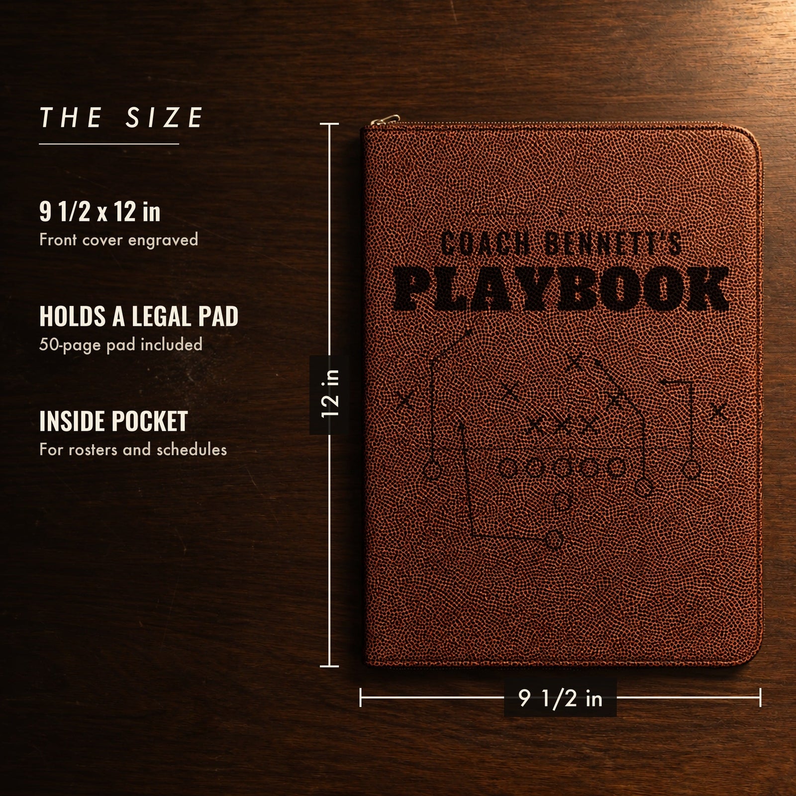 Size of the coach playbook portfolio, 9 1/2 by 12 inches, holds a legal pad and has an inside pocket, shown engraved Coach Bennett's Playbook with no optional lines