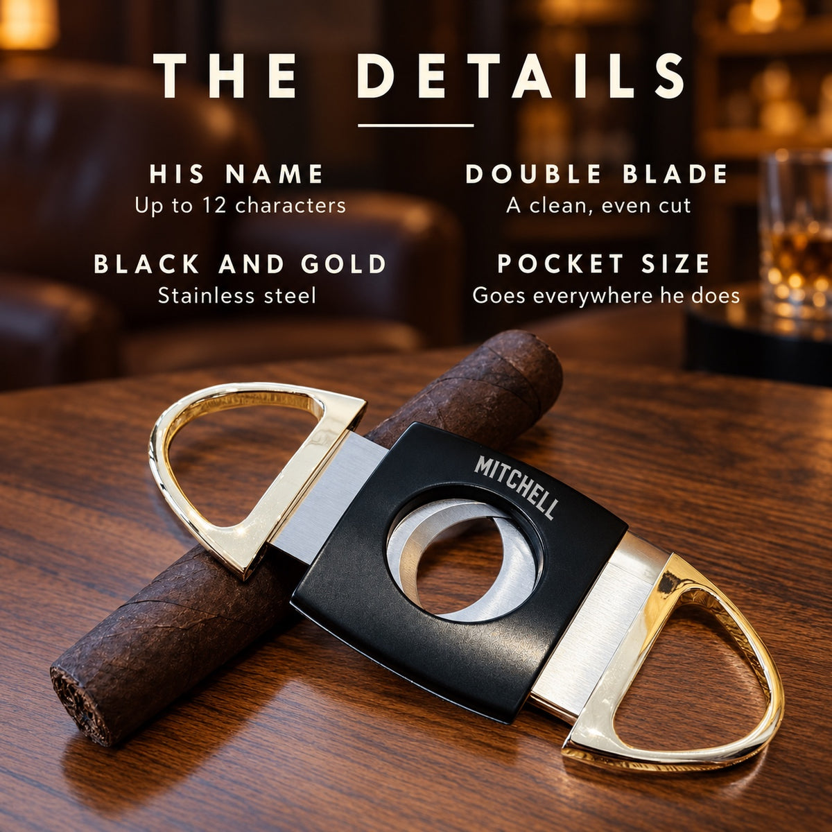 Details of the engraved cigar cutter: his name up to 12 characters, a double blade for a clean, even cut, black and gold stainless steel, pocket size.