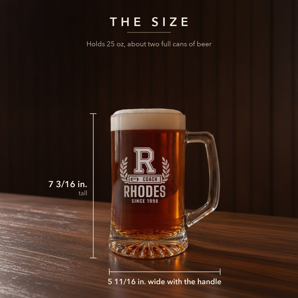 Size guide for the 25 oz football coach letterman beer stein, 7 3/16 inches tall and 5 11/16 inches wide: R, Coach, Rhodes, Since 1998
