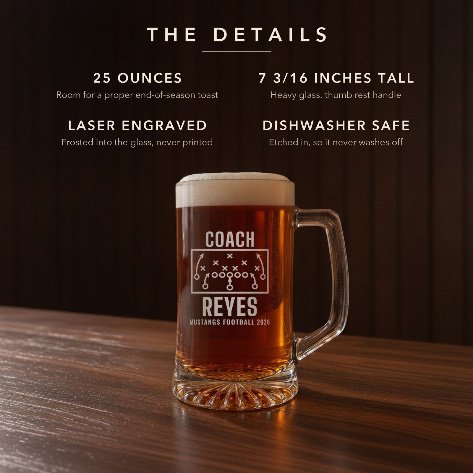 Details card for the football coach playbook beer stein: 25 ounces, 7 3/16 inches tall, laser engraved, dishwasher safe: Coach, Reyes, Mustangs Football 2026