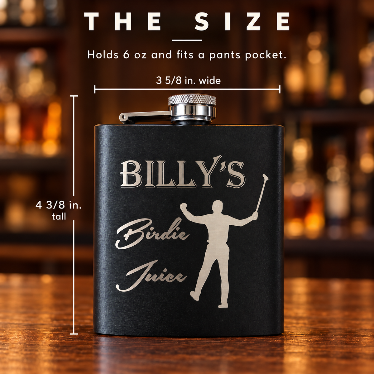 Size of the personalized golf flask for men: 3 5/8 inches wide and 4 3/8 inches tall, holds 6 oz and fits a pants pocket