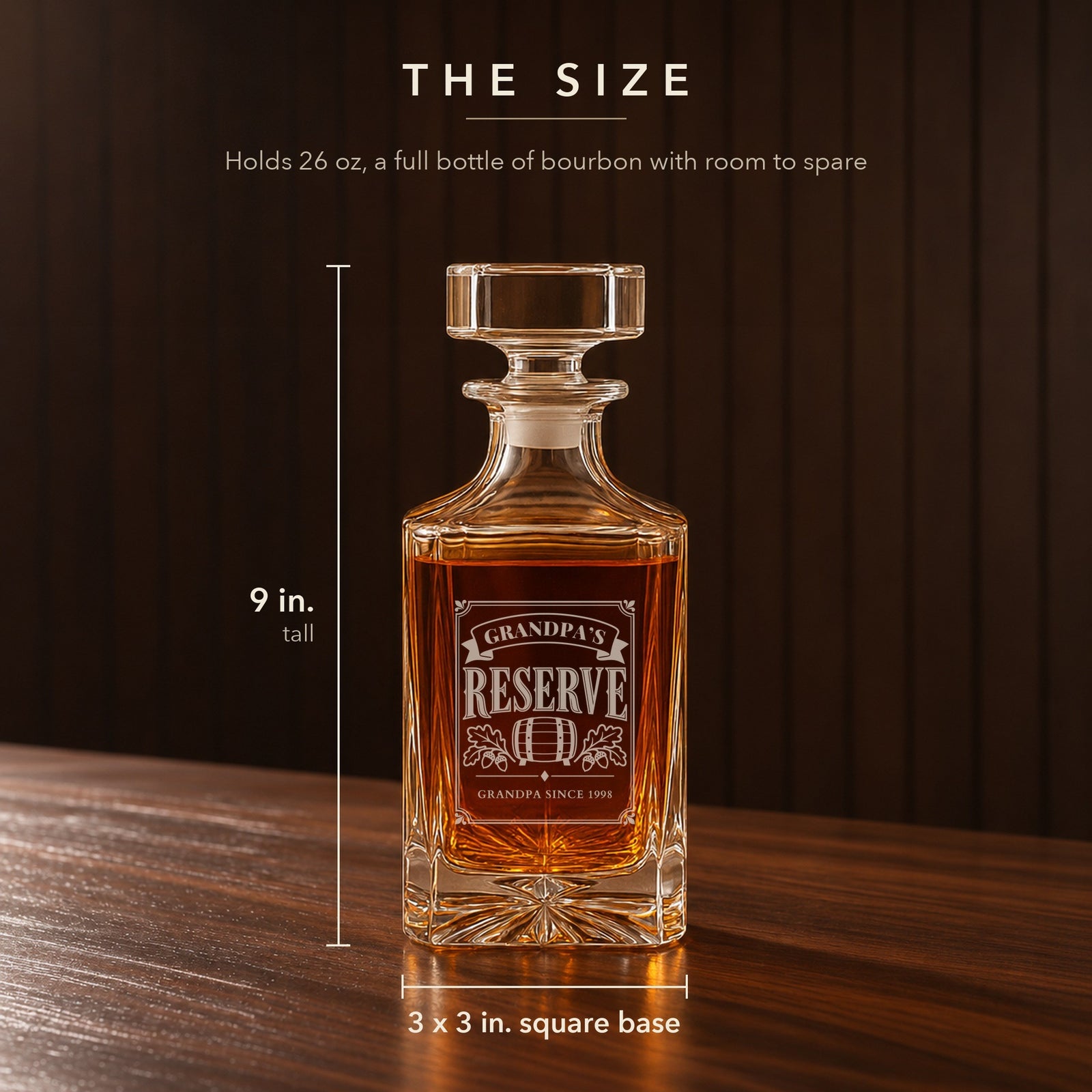 Size of the personalized grandpa whiskey decanter: 9 inches tall with a 3 by 3 inch square base, holds 26 oz, engraved Grandpa Since 1998