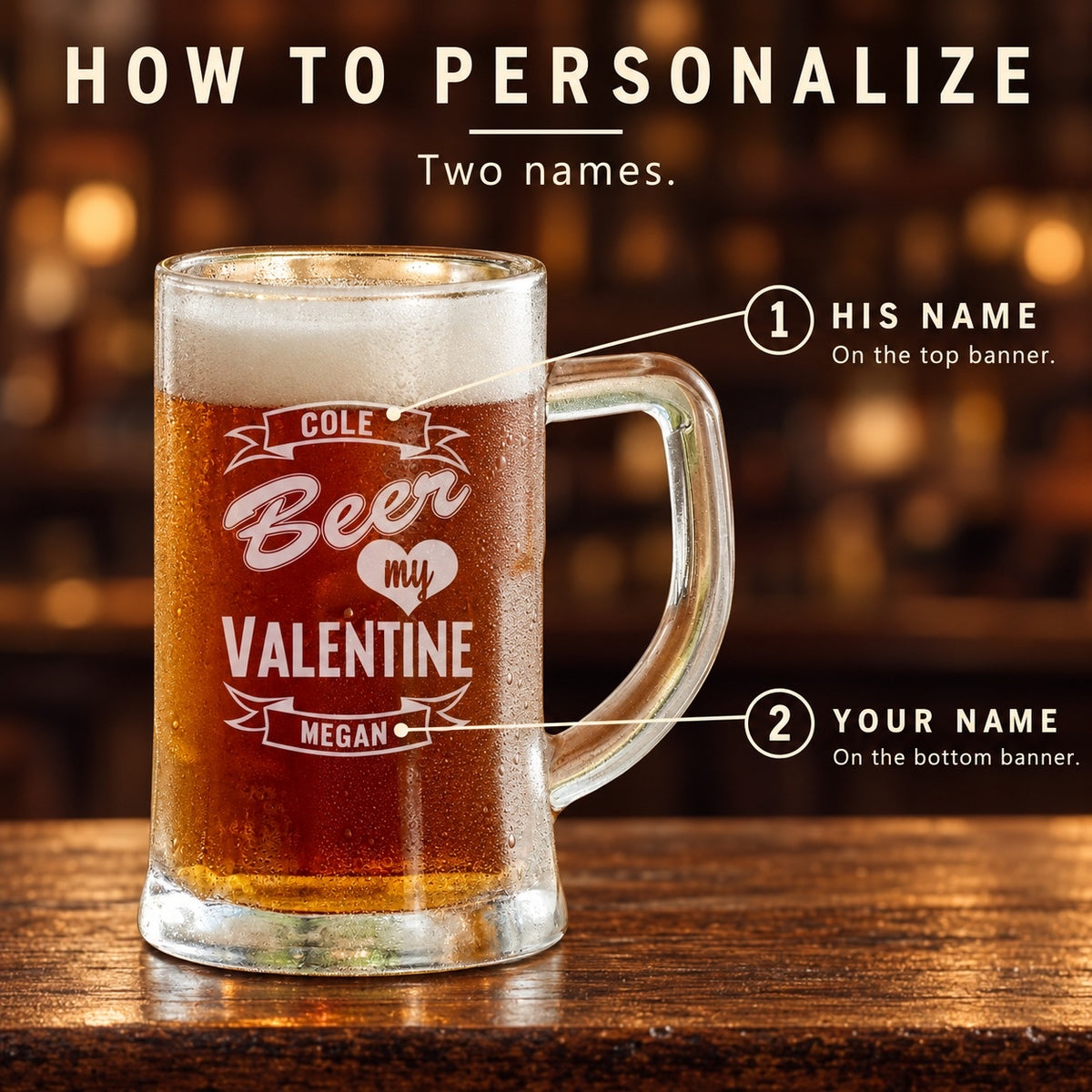How to personalize the Beer My Valentine mug: his name for the top banner and your name for the bottom, like COLE and MEGAN
