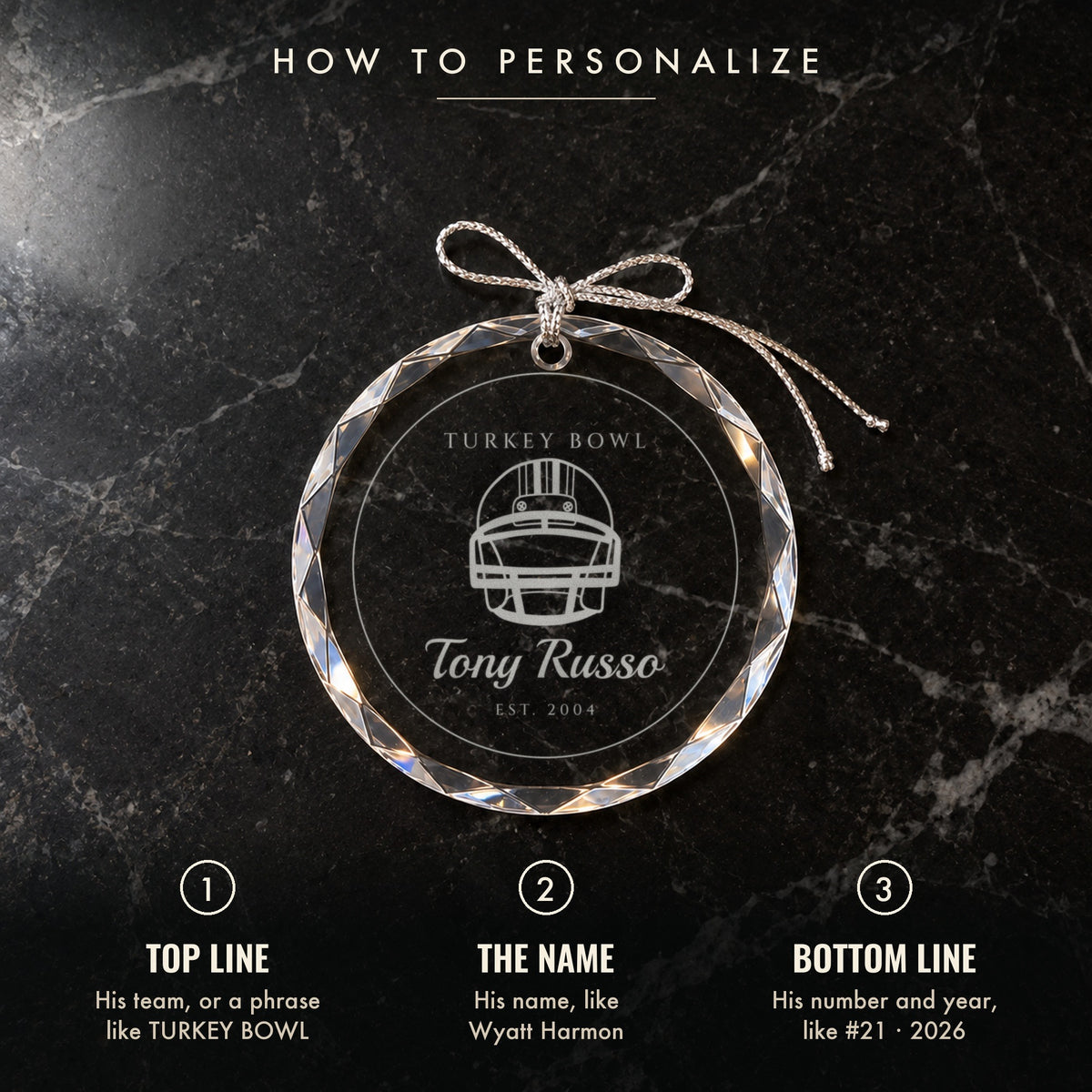 How to personalize the football Christmas ornament: 1 his team or a phrase, 2 his name, 3 his number or year, shown engraved TURKEY BOWL, Tony Russo, EST. 2004