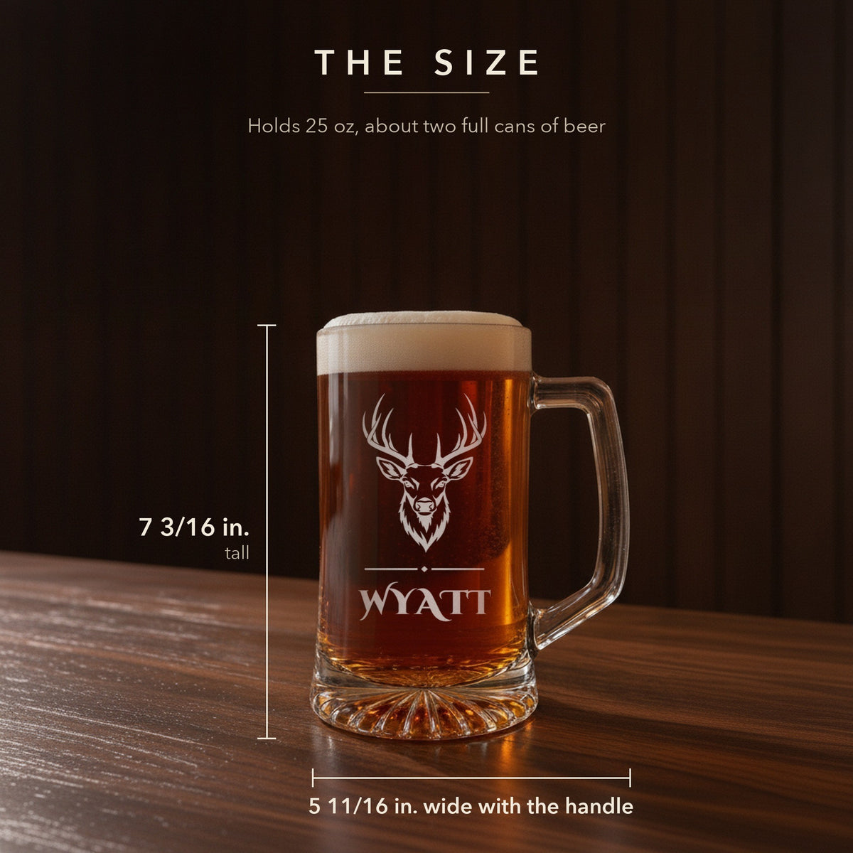 Size guide for the 25 oz hunting beer stein, 7 3/16 inches tall and 5 11/16 inches wide with the handle, engraved with a buck and Wyatt
