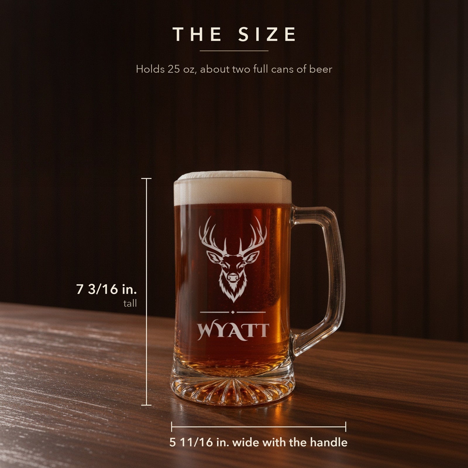Size guide for the 25 oz hunting beer stein, 7 3/16 inches tall and 5 11/16 inches wide with the handle, engraved with a buck and Wyatt