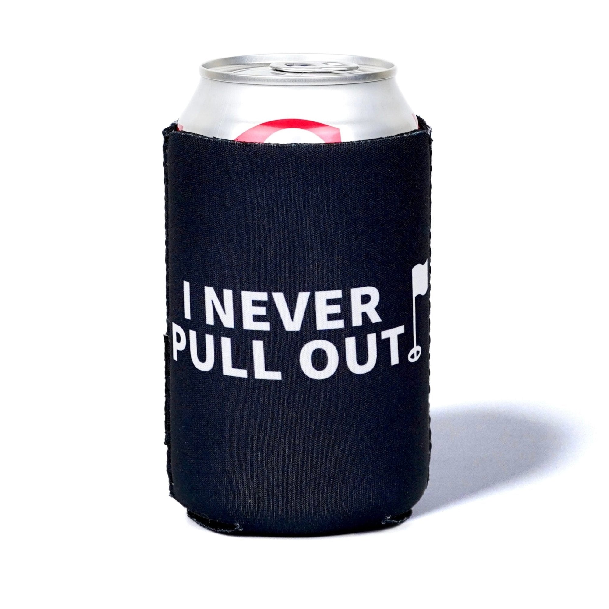 I NEVER PULL OUT - Can Sleeve