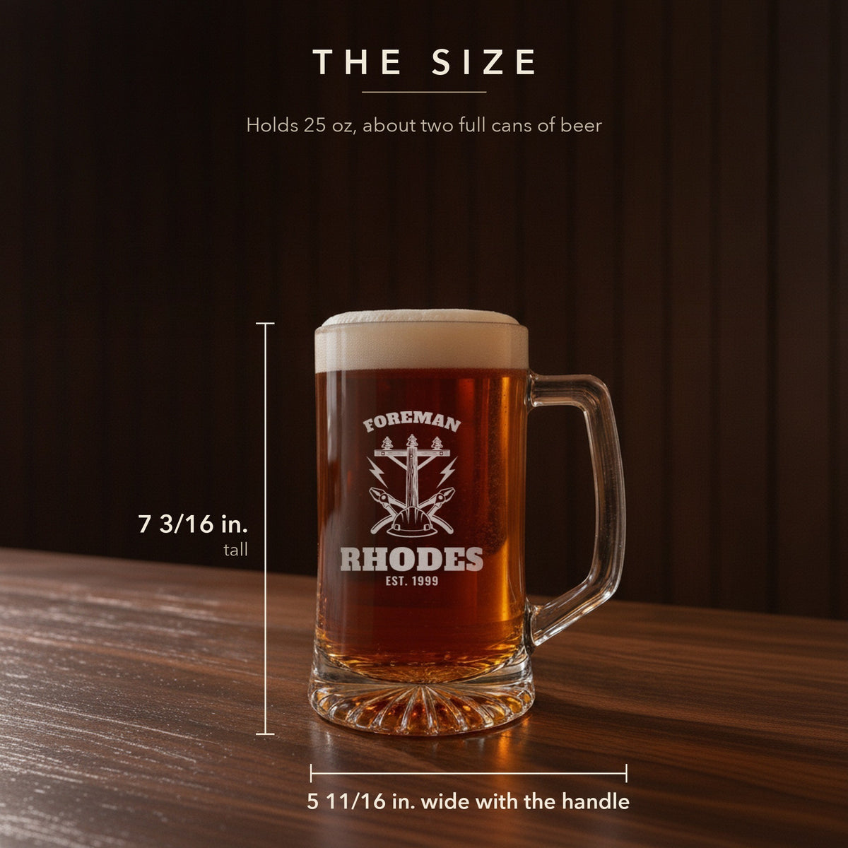 Size guide for the 25 oz lineman beer stein, 7 3/16 inches tall and 5 11/16 inches wide: Foreman, Rhodes, Est. 1999