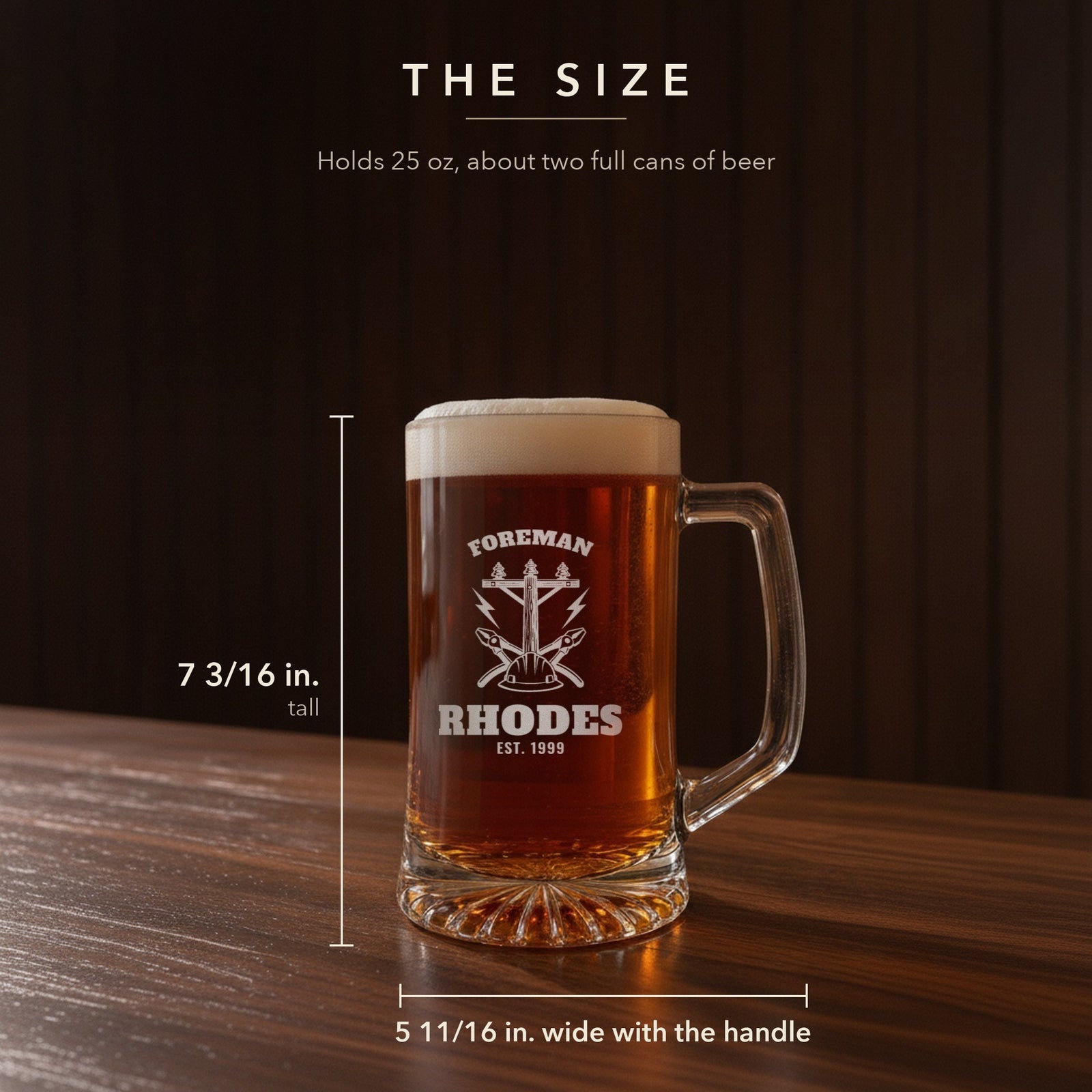 Size guide for the 25 oz lineman beer stein, 7 3/16 inches tall and 5 11/16 inches wide: Foreman, Rhodes, Est. 1999