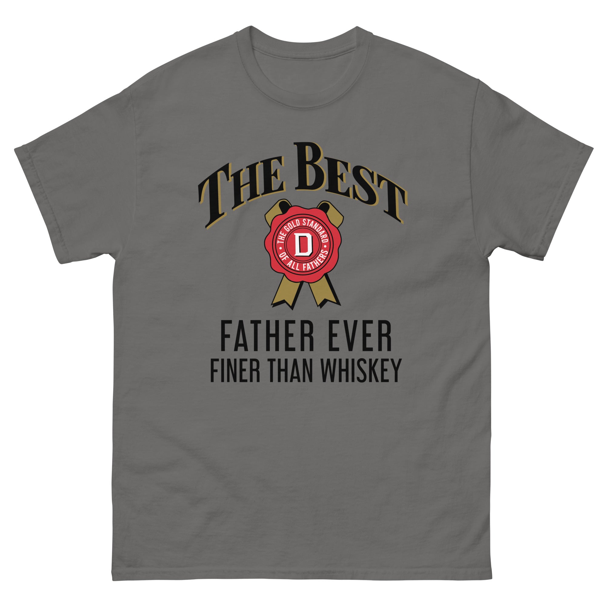 Best Father Ever, Finer Than Whiskey T-Shirt