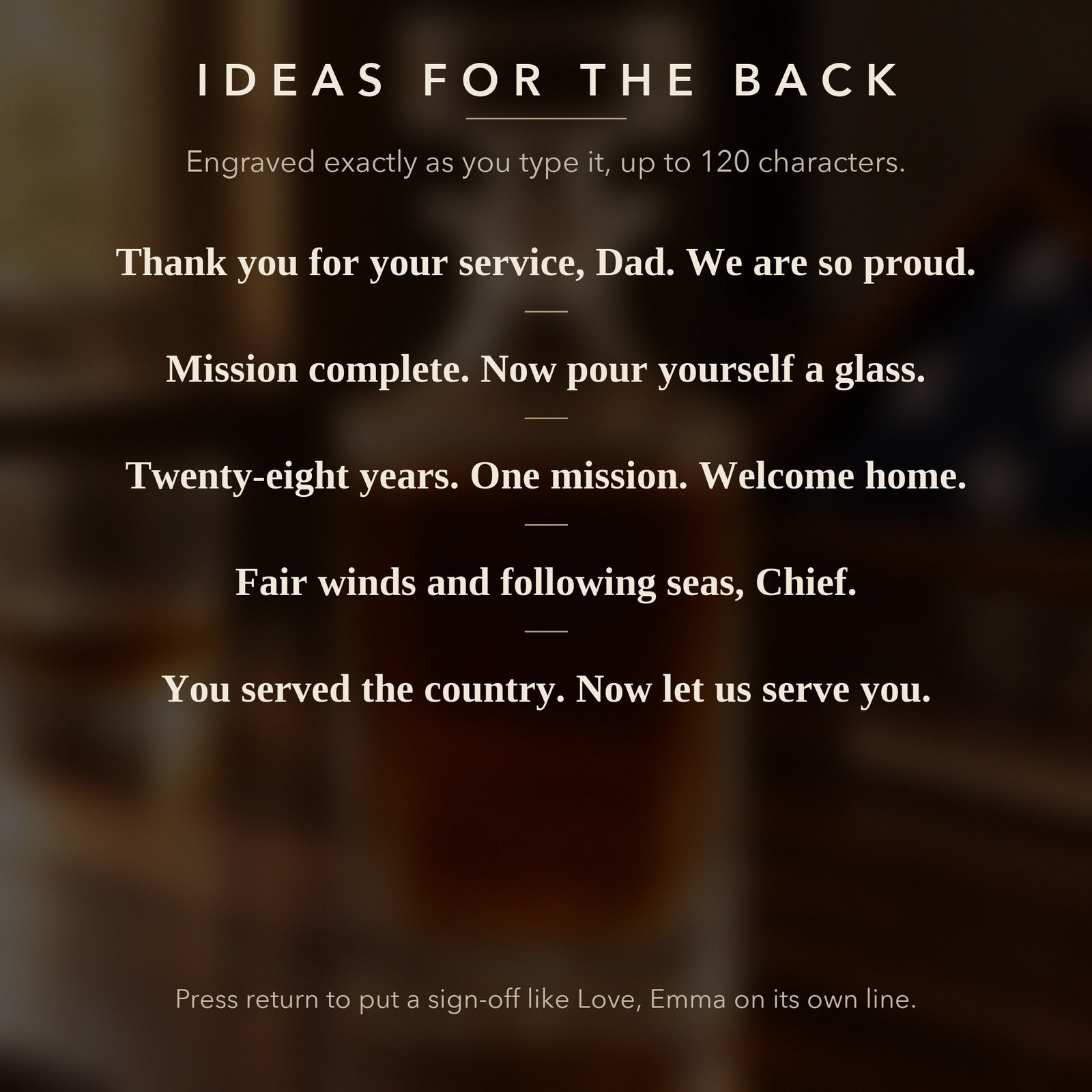 Ideas for the back of a military retirement gift decanter, like Thank you for your service, Dad, and Fair winds and following seas, Chief