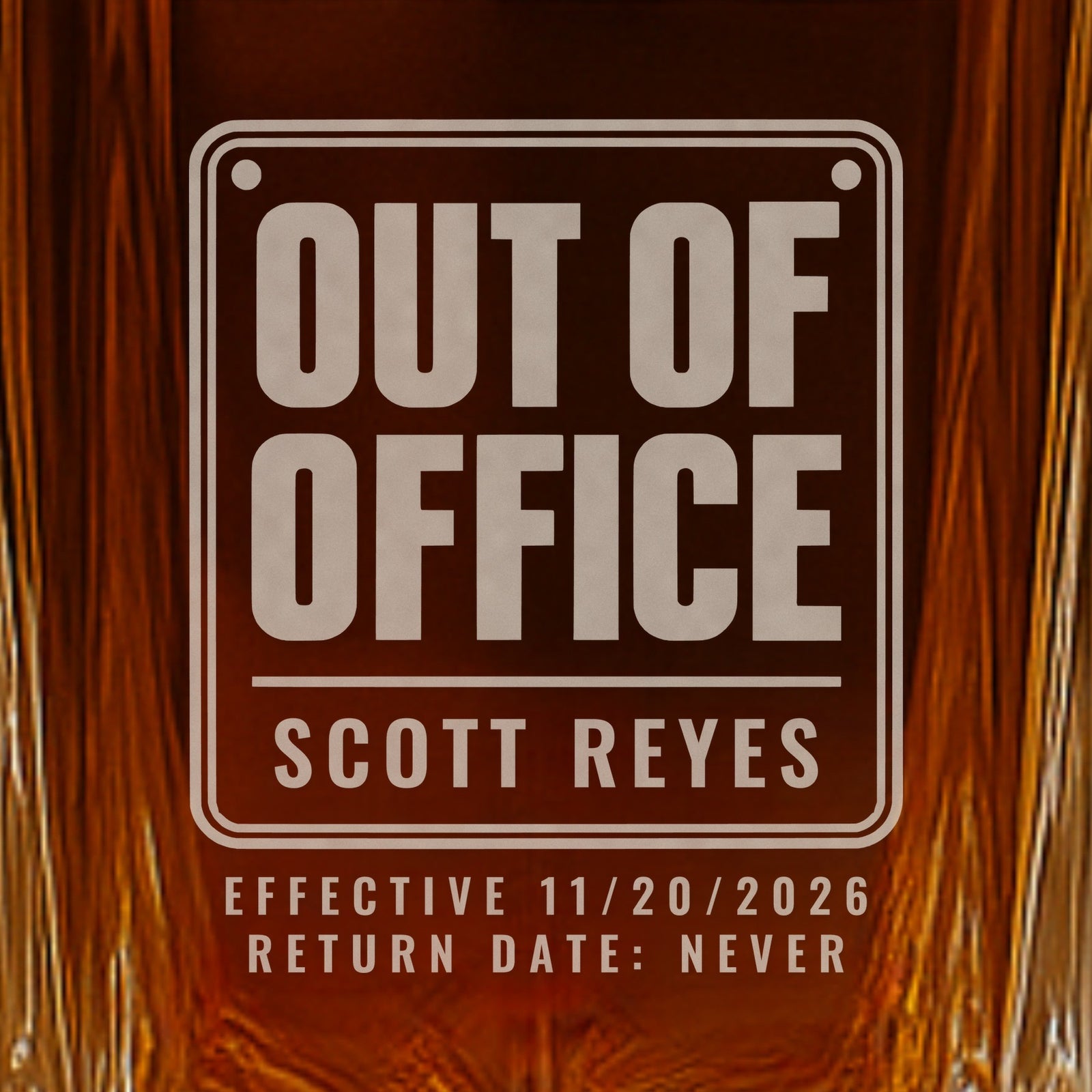 Close-up of a frosted Out of Office sign engraved on a whiskey decanter, a coworker leaving gift for Scott Reyes with Return Date: Never