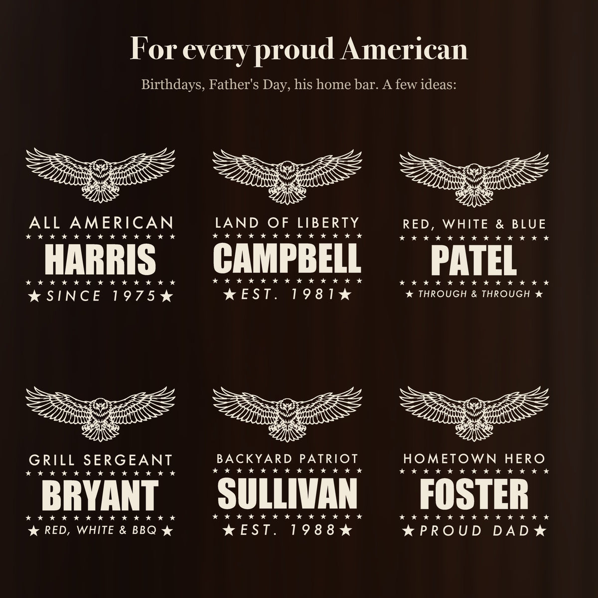 Engraving ideas for every proud American: All American Harris, Land of Liberty Campbell, Grill Sergeant Bryant, Hometown Hero Foster and more