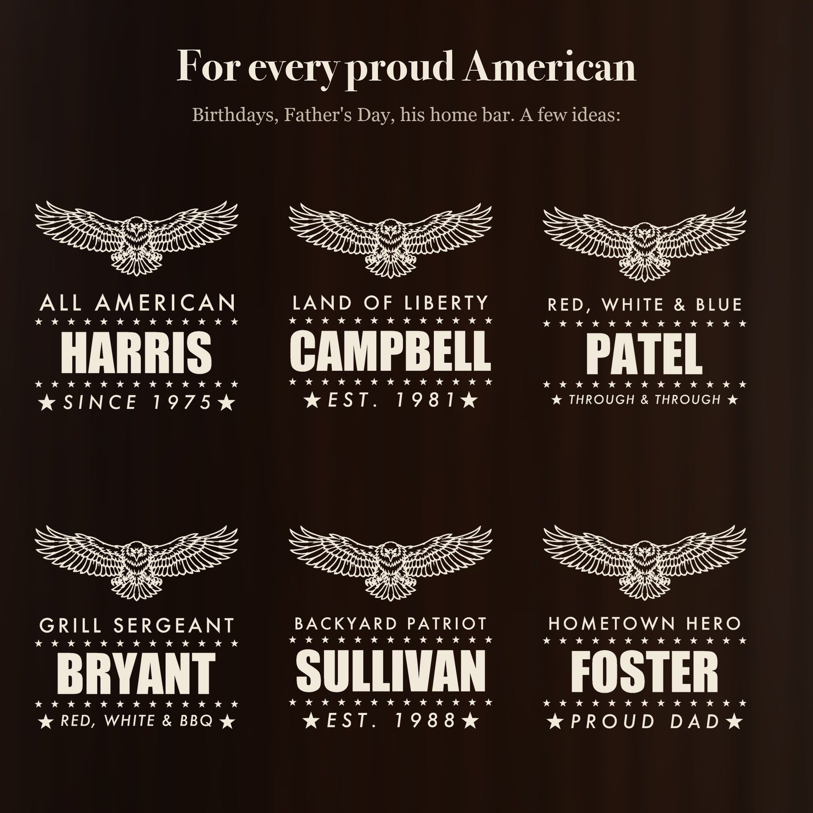 Engraving ideas for every proud American: All American Harris, Land of Liberty Campbell, Grill Sergeant Bryant, Hometown Hero Foster and more