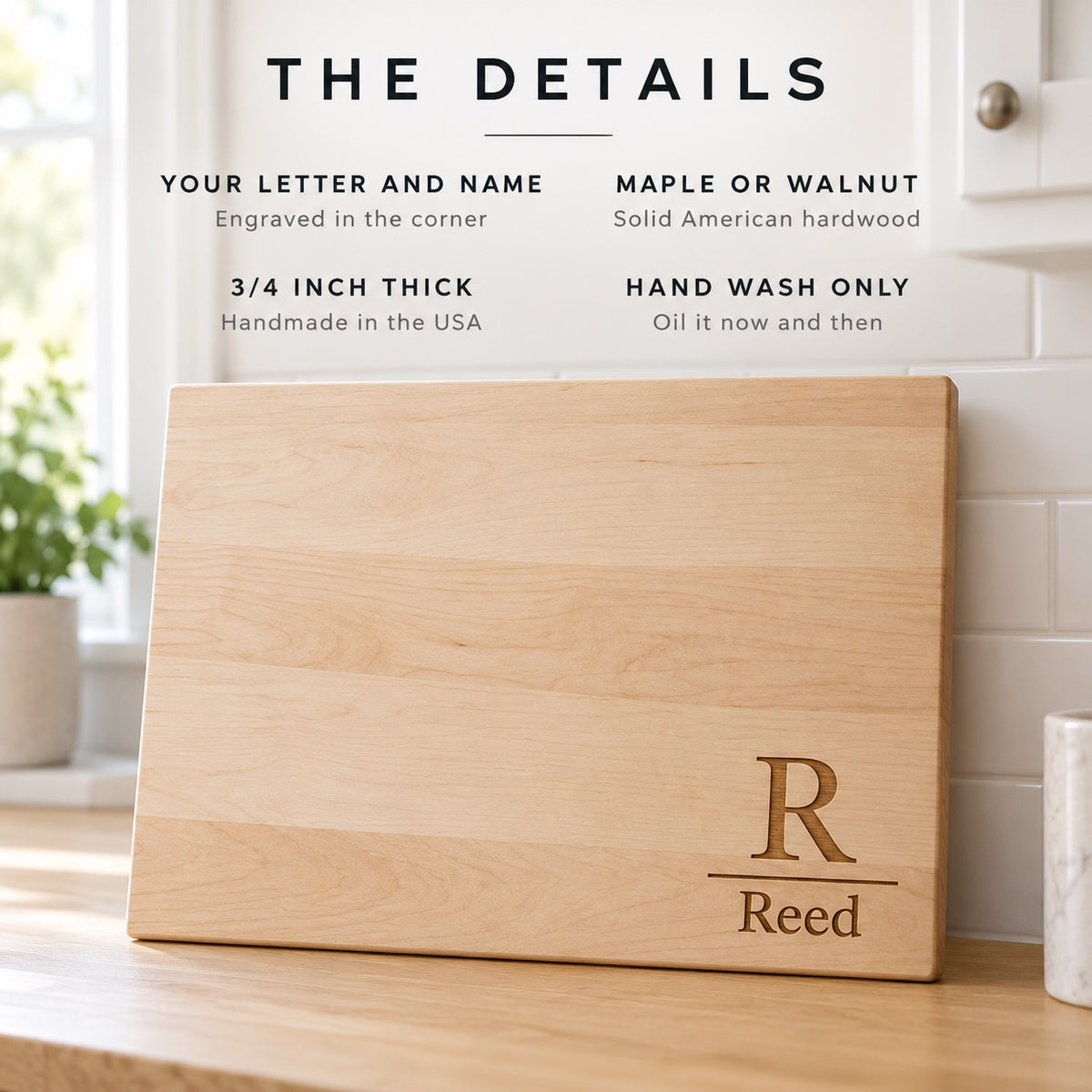 Details of the personalized cutting board engraved R and Reed: letter and last name in the corner, maple or walnut, 3/4 inch thick, hand wash only