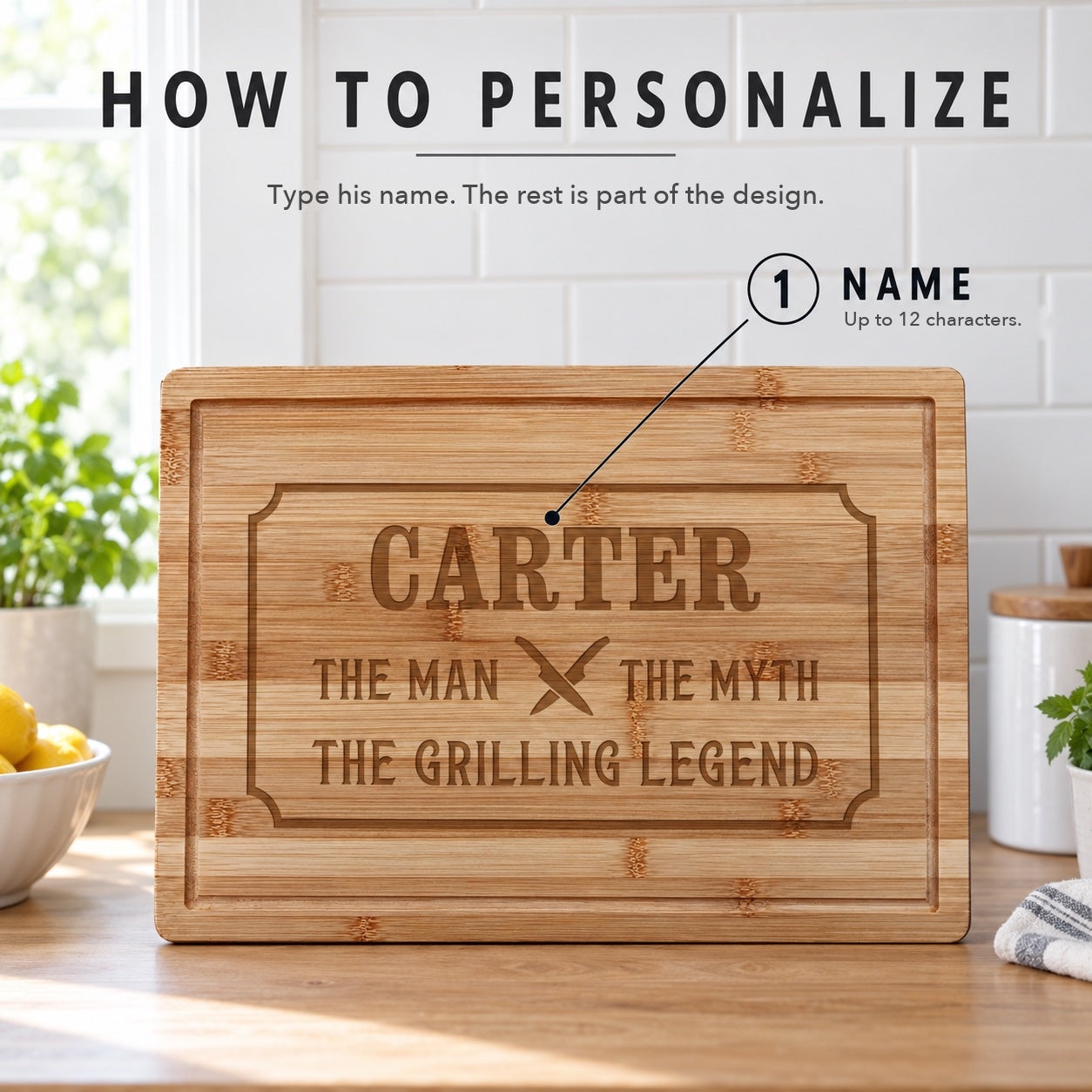 How to personalize the grilling legend cutting board: type his name, up to 12 characters, and THE MAN, THE MYTH, THE GRILLING LEGEND is already in the design