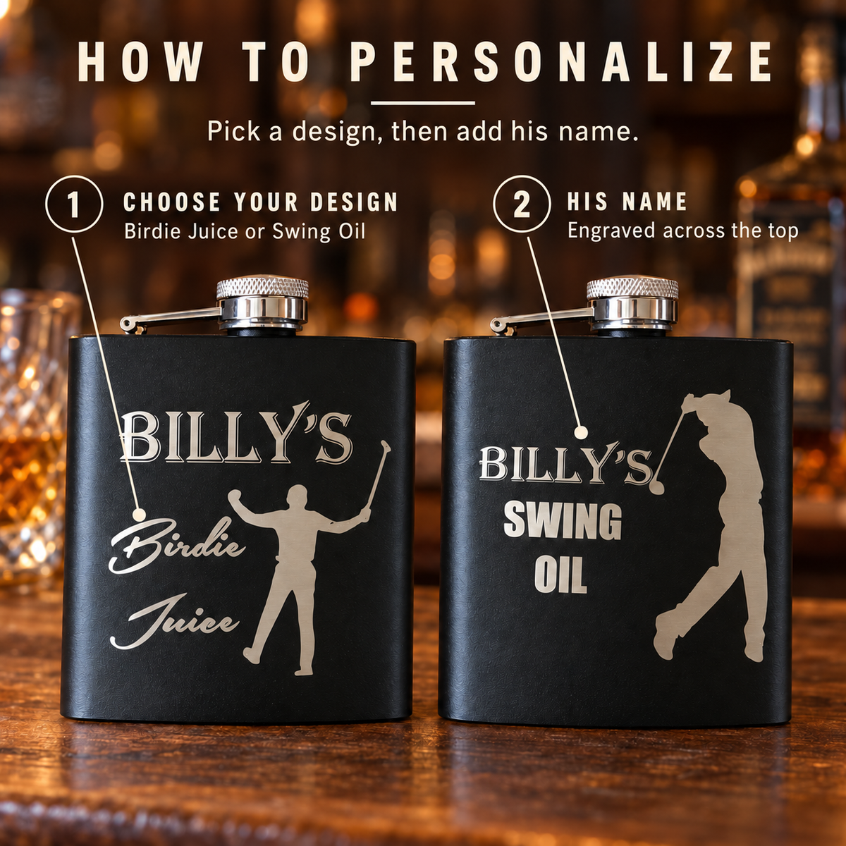 How to personalize the golf flask: choose the Birdie Juice or Swing Oil design, then add his name, engraved above the design on the flask