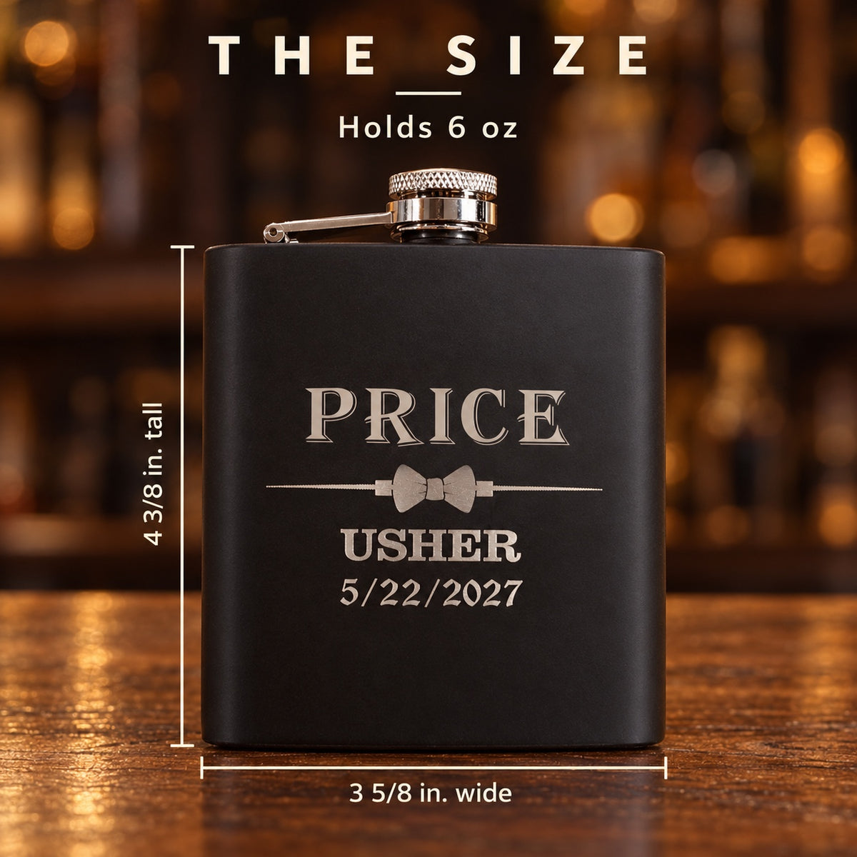 Size of the personalized groomsmen flask: 3 5/8 inches wide by 4 3/8 inches tall, holds 6 oz, engraved PRICE, USHER and 5/22/2027 with a bow tie.
