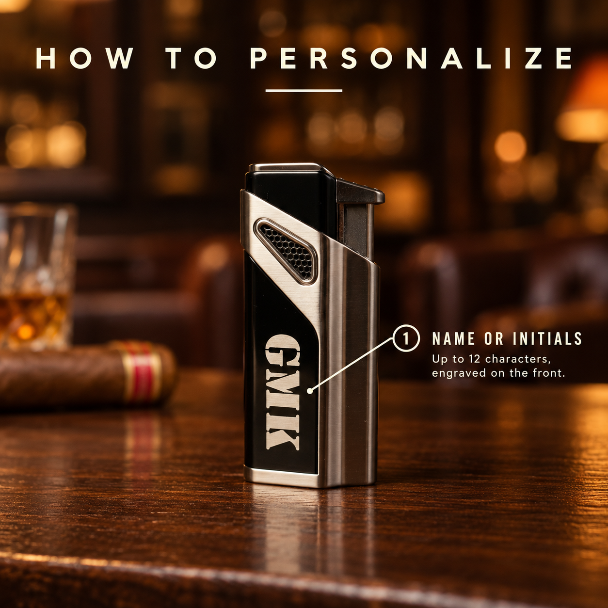How to personalize the torch lighter: type his name or initials, up to 12 characters, engraved on the black front panel like GMK