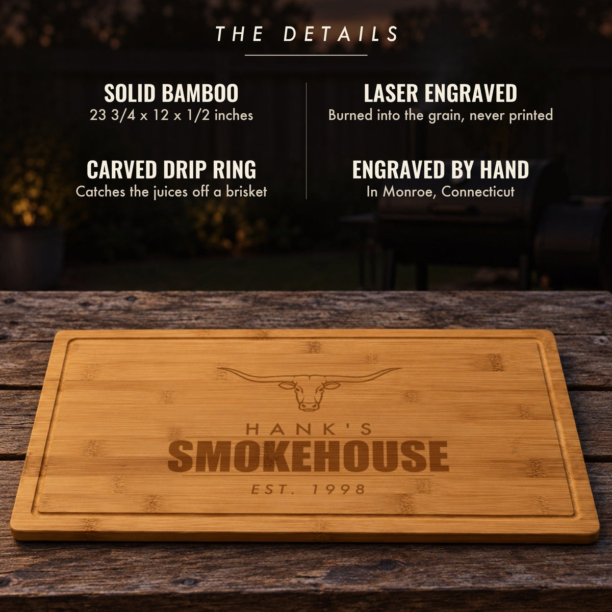 The details of the personalized smokehouse cutting board: solid bamboo, 23 3/4 by 12 inches, laser engraved, carved drip ring, engraved by hand