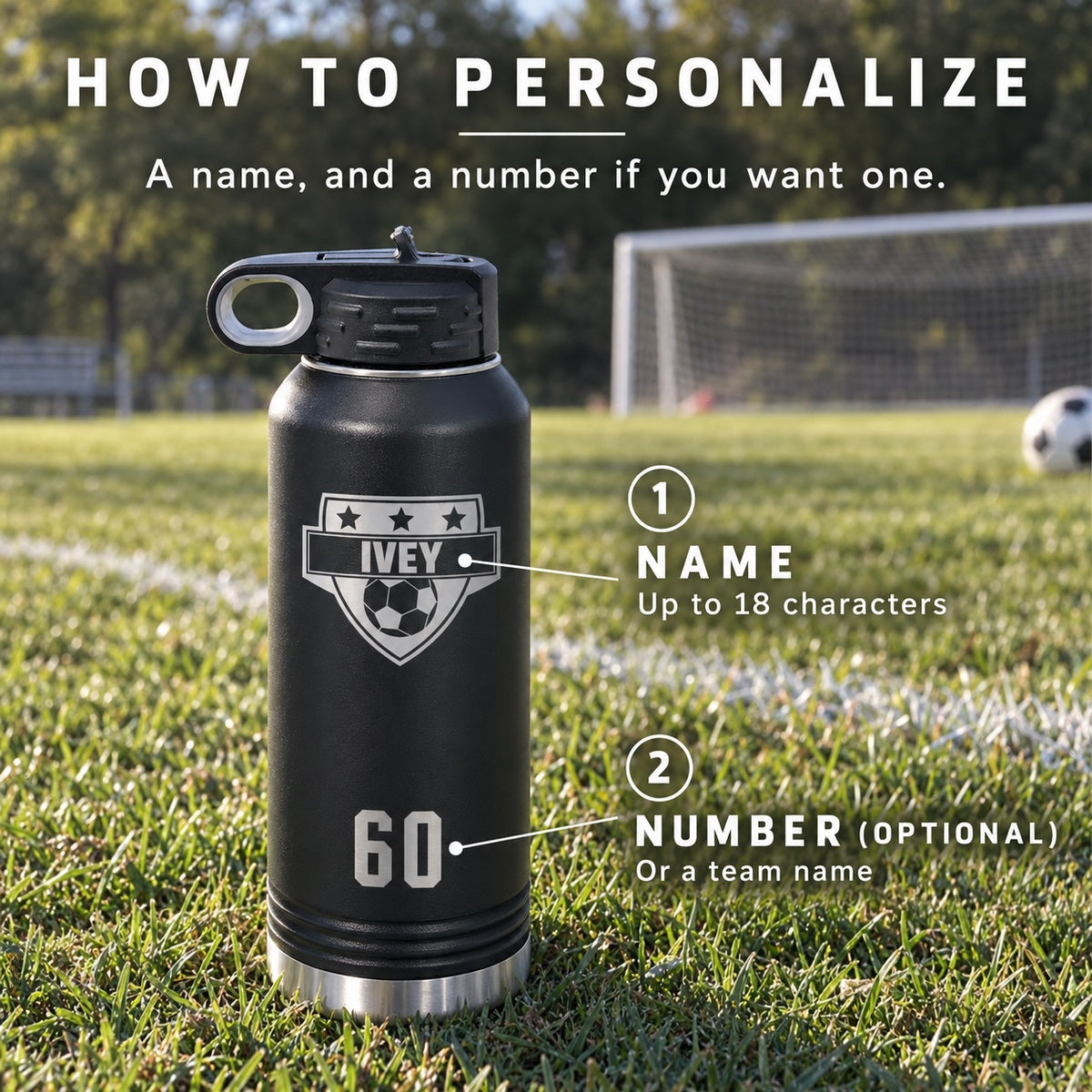 How to personalize the soccer water bottle: a name up to 18 characters on the crest and an optional number or team name, shown as IVEY 60