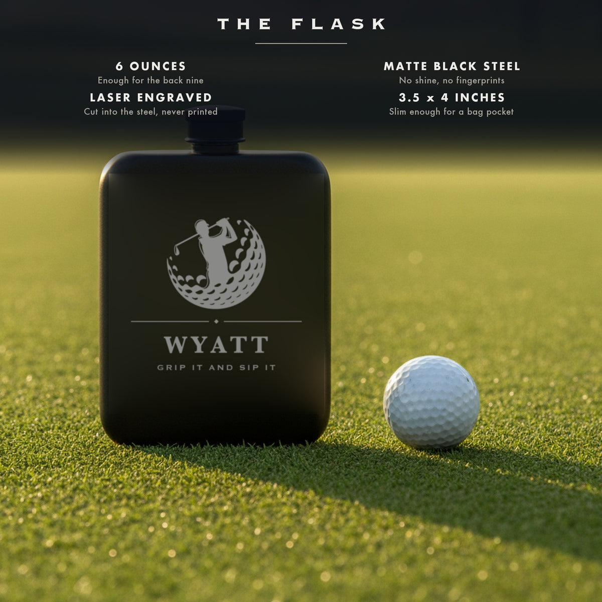 Specifications for the engraved golf flask, 6 ounces, matte black steel, laser engraved, 3.5 by 4 inches, fits a golf bag.