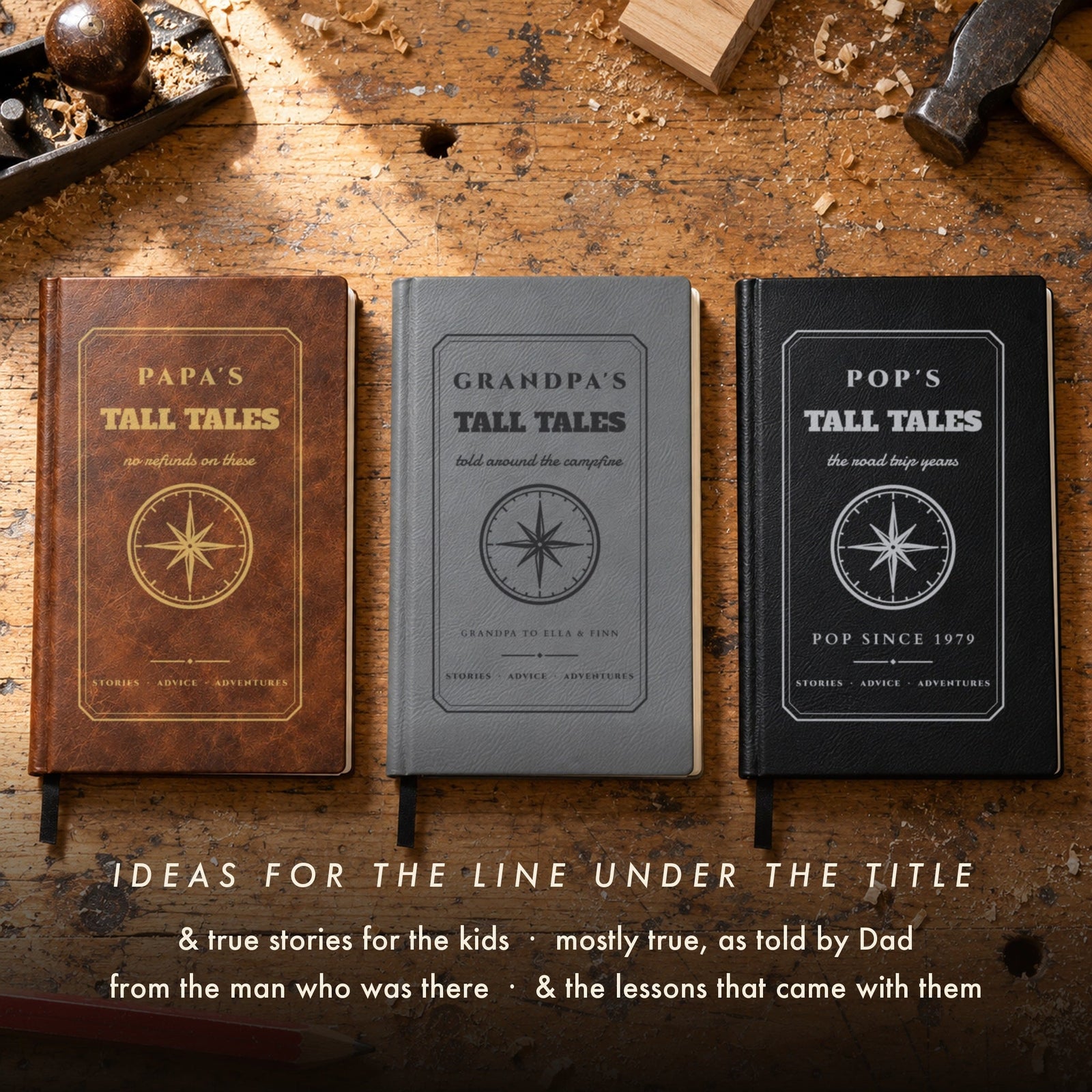 Three engraved Tall Tales journals for Papa, Grandpa and Pop in brown, gray and black, with ideas for the line under the title, gifts for dad