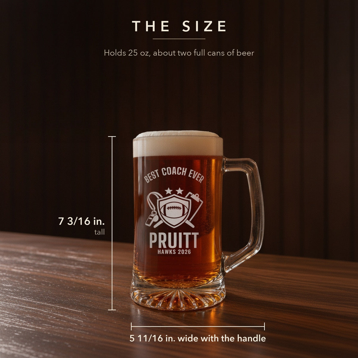 Size guide for the 25 oz thanks coach football beer stein, 7 3/16 inches tall and 5 11/16 inches wide: Best Coach Ever, Pruitt, Hawks 2026