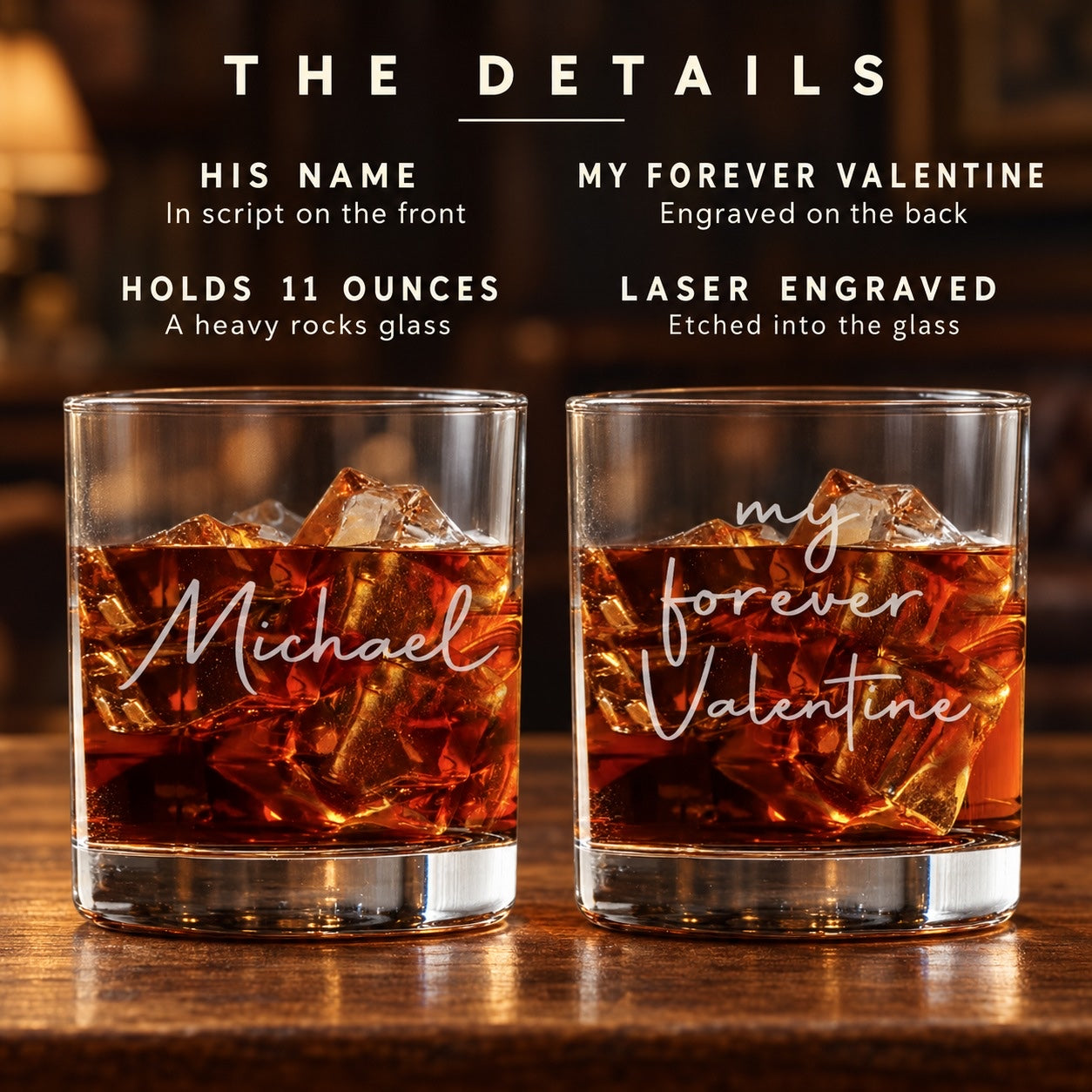 The details of the personalized Valentine whiskey glass: his name on the front, my forever Valentine on the back, an 11 oz heavy rocks glass