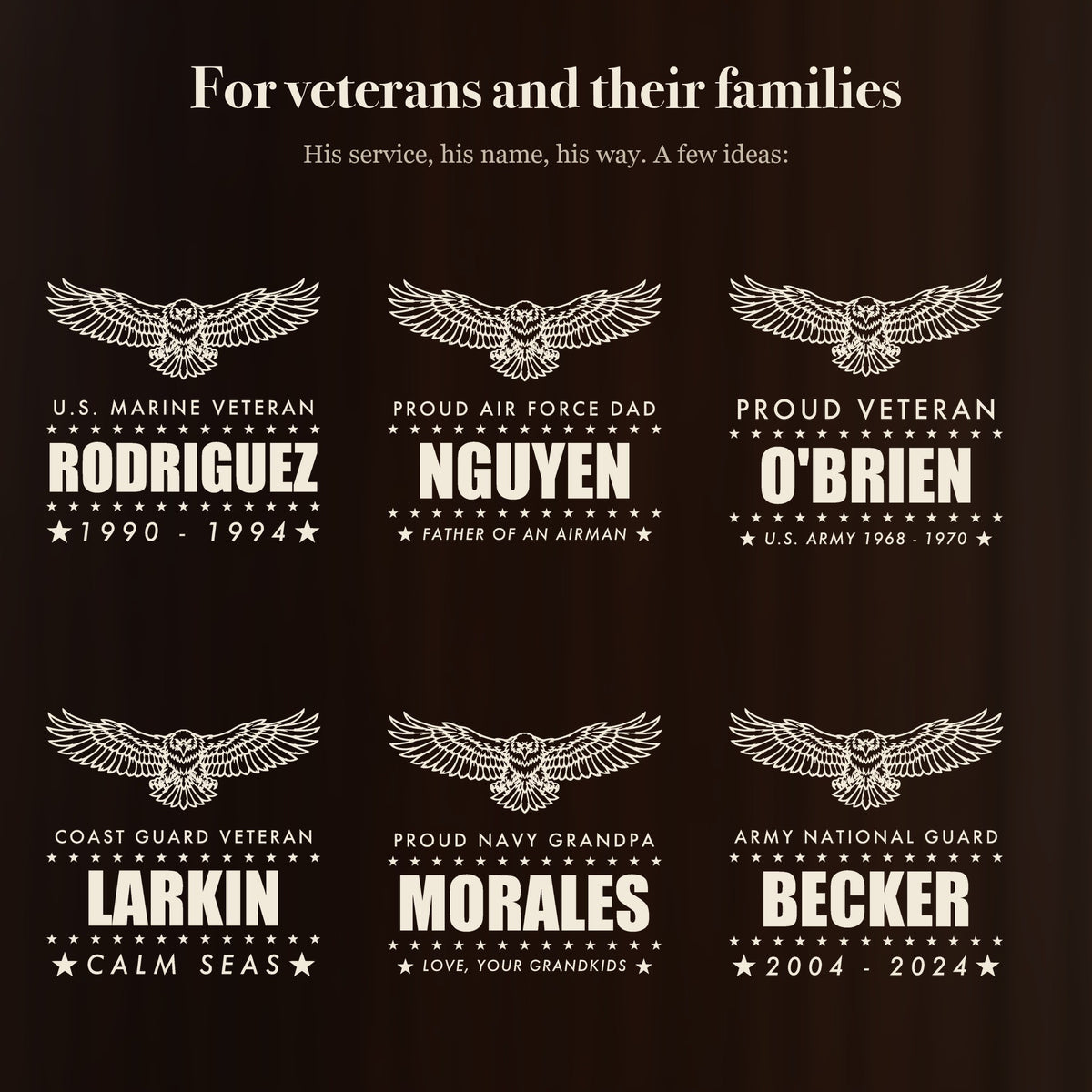 Engraving ideas for veterans and military families: U.S. Marine Veteran Rodriguez, Proud Air Force Dad Nguyen, Proud Veteran O'Brien and more