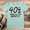 Mens Light Green T Shirt with 40-And-Winning-All-Day design
