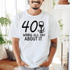Mens White T Shirt with 40-And-Winning-All-Day design