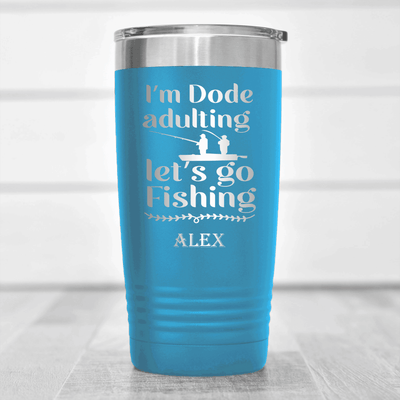 Light Blue Fishing Tumbler With Adulting Is Over Design