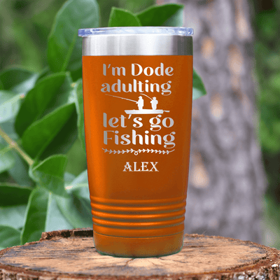 Orange Fishing Tumbler With Adulting Is Over Design
