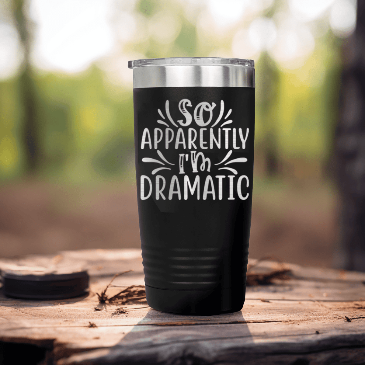 Black funny tumbler Apparently Dramatic