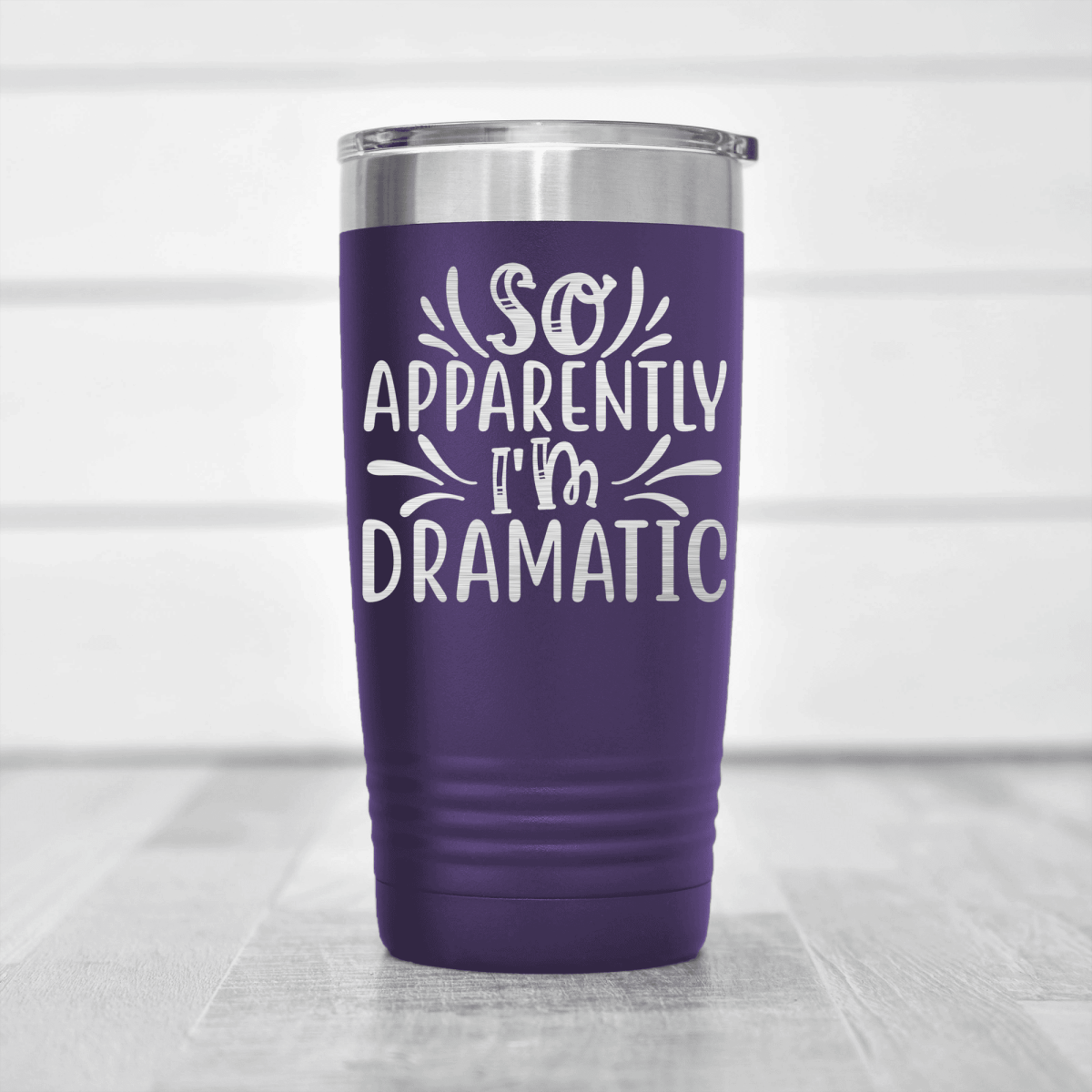 Purple funny tumbler Apparently Dramatic
