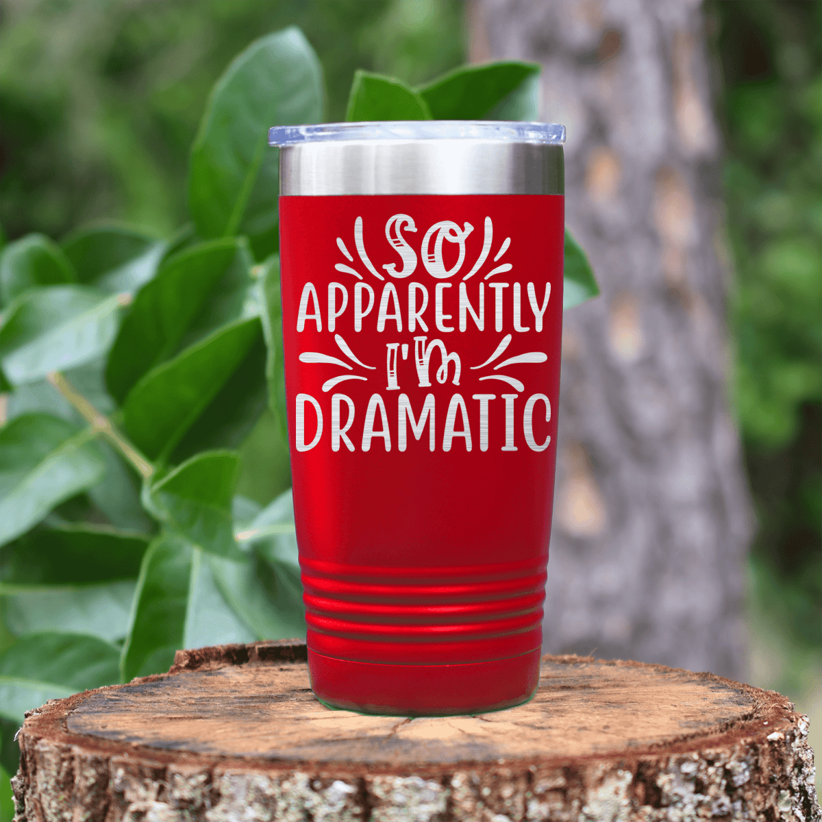 Red funny tumbler Apparently Dramatic