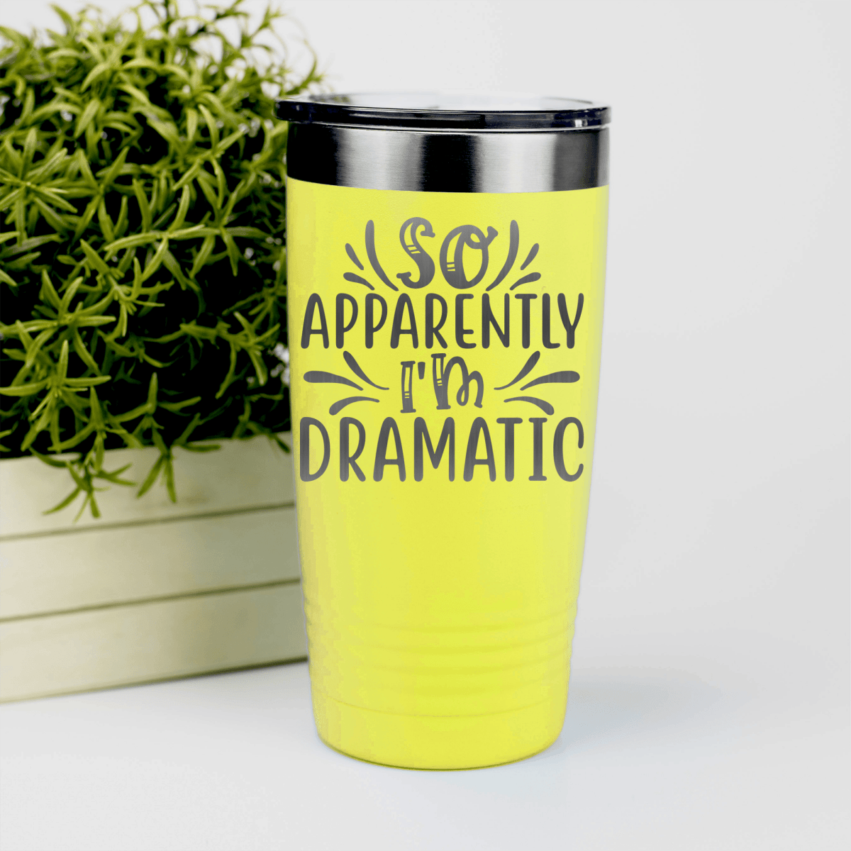 Yellow funny tumbler Apparently Dramatic