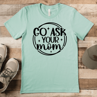 Light Green Mens T-Shirt With Ask Your Mom Design