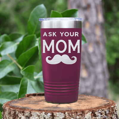 Maroon fathers day tumbler Ask Your Mom