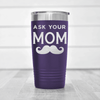 Purple fathers day tumbler Ask Your Mom
