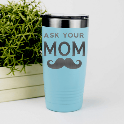 Teal fathers day tumbler Ask Your Mom