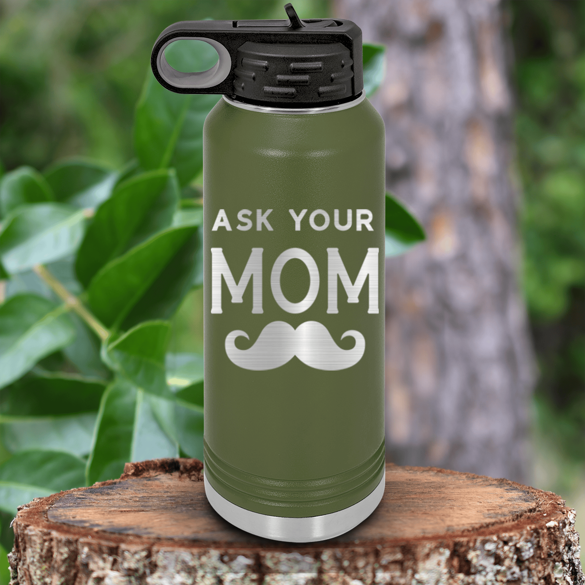 Military Green Fathers Day Water Bottle With Ask Your Mom Design