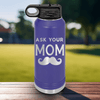 Purple Fathers Day Water Bottle With Ask Your Mom Design